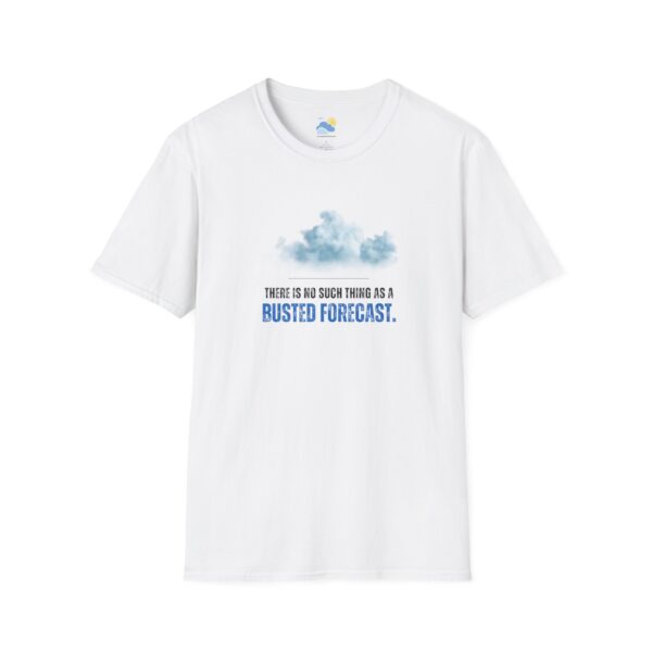 There’s No Such Thing As a Busted Forecast Unisex T-Shirt (Softstyle, White) - Image 2
