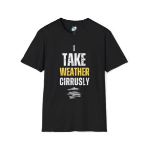 I Take Weather Cirrusly Unisex T-Shirt (Softstyle) - Image 2