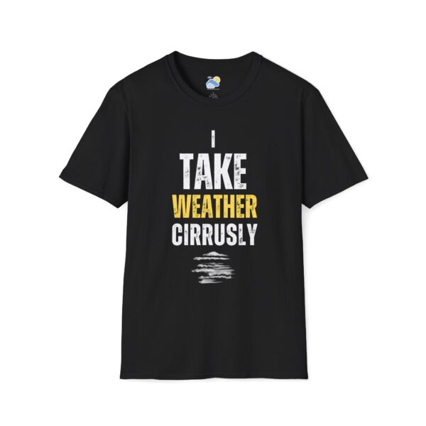 I Take Weather Cirrusly Unisex T-Shirt (Softstyle) - Image 2