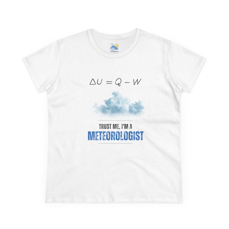 Trust Me I'm a Meteorologist Women's T-Shirt (Midweight Cotton)